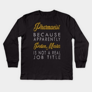 Pharmacist Because Apparently Potion Master Is Not A Real Job Title Kids Long Sleeve T-Shirt